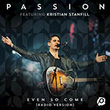 Passion 'Even So Come (Come Lord Jesus) (feat. Kristian Stanfill)' Piano, Vocal & Guitar Chords (Right-Hand Melody)