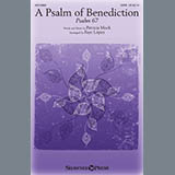 Patricia Mock 'A Psalm Of Benediction (Psalm 67) (arr. Faye Lopez)' SATB Choir