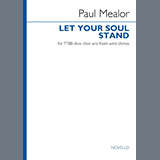 Paul Mealor 'Let Your Soul Stand (TTBB divisi)' Choir