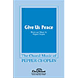 Pepper Choplin 'Give Us Peace' SATB Choir