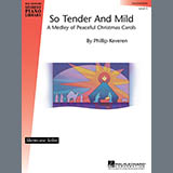 Phillip Keveren 'So Tender And Mild - A Christmas Medley' Educational Piano