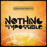 Planetshakers 'Nothing Is Impossible' Piano, Vocal & Guitar Chords (Right-Hand Melody)