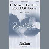 Rene Clausen 'If Music Be The Food Of Love' SATB Choir