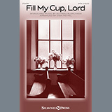 Richard Blanchard 'Fill My Cup, Lord (arr. Stan Pethel)' SATB Choir