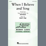 Robert I. Hugh 'When I Believe And Sing' SAB Choir