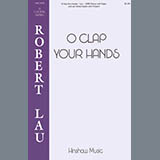 Robert Lau 'O Clap Your Hands' SATB Choir