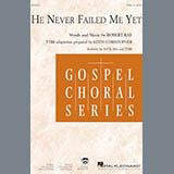 Robert Ray 'He Never Failed Me Yet (arr. Keith Christopher)' TTBB Choir