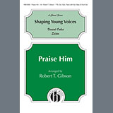 Robert T. Gibson 'Praise Him' TTBB Choir