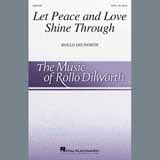 Rollo Dilworth 'Let Peace And Love Shine Through' SATB Choir