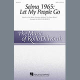 Rollo Dilworth 'Selma 1965: Let My People Go' SATB Choir