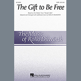 Rollo Dilworth 'The Gift To Be Free' SATB Choir