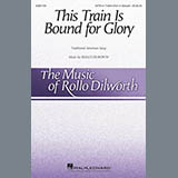 Rollo Dilworth 'This Train Is Bound For Glory' SATB Choir