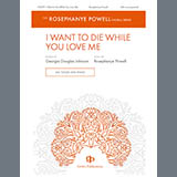 Rosephanye Powell 'I Want to Die While You Love Me' SSA Choir