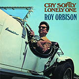 Roy Orbison 'Cry Softly Lonely One' Guitar Chords/Lyrics