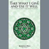 Russell Floyd 'Take What I Give And Use It Well' SATB Choir