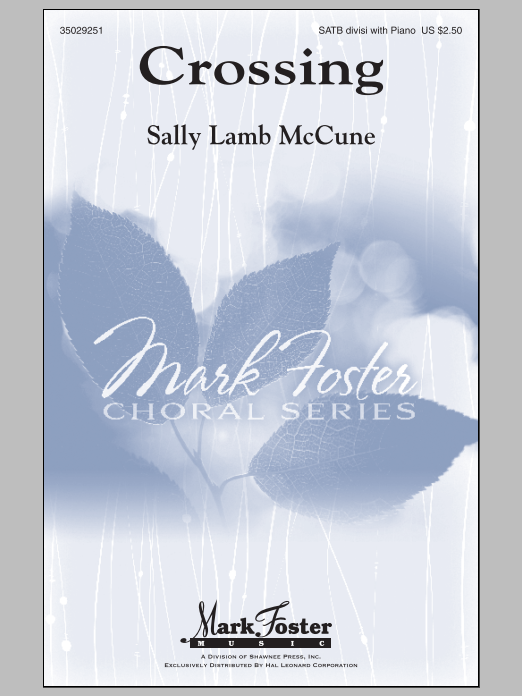 Sally Lamb McCune Crossing sheet music notes and chords arranged for SATB Choir