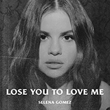 Selena Gomez 'Lose You To Love Me' Piano, Vocal & Guitar Chords (Right-Hand Melody)