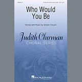 Shawn Crouch 'Who Would You Be?' SATB Choir