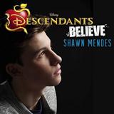 Shawn Mendes 'Believe (from Disney's Descendants)' Piano, Vocal & Guitar Chords (Right-Hand Melody)