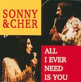 Sonny & Cher 'All I Ever Need Is You' Piano, Vocal & Guitar Chords