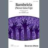 South African Folksong 'Bambelela (Never Give Up) (arr. Ruth Morris Gray)' SATB Choir