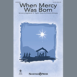 Stephanie S. Taylor and Victoria Schwartz 'When Mercy Was Born' SATB Choir