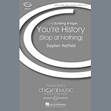 Stephen Hatfield 'You're History (Stop At Nothing)' SATB Choir
