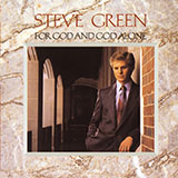 Steve Green 'God And God Alone' Piano, Vocal & Guitar Chords (Right-Hand Melody)