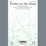 Steve Green 'Praise To The King (arr. Keith Christopher)' SATB Choir
