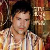 Steve Holy 'Brand New Girlfriend' Piano, Vocal & Guitar Chords (Right-Hand Melody)