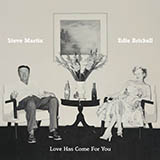 Steve Martin & Edie Brickell 'Love Has Come For You' Piano, Vocal & Guitar Chords (Right-Hand Melody)