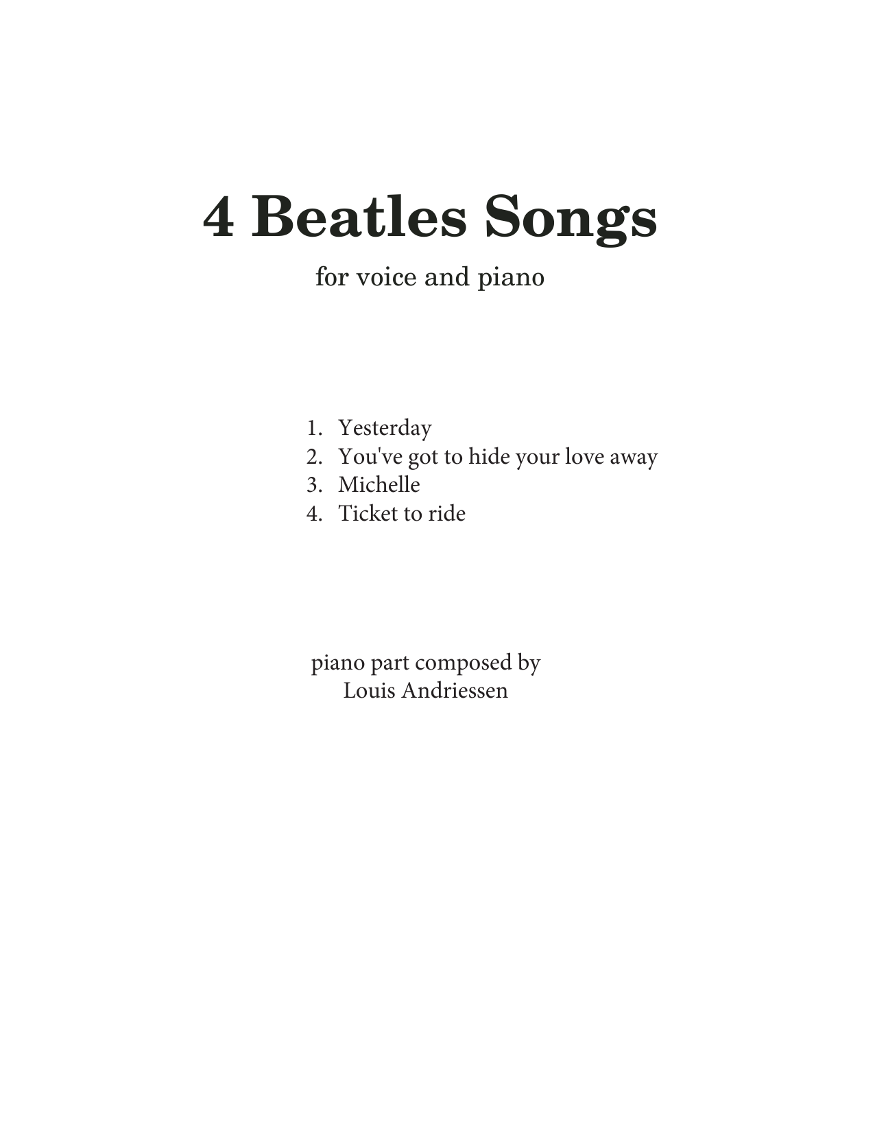 The Beatles 4 Beatles Songs (arr. Louis Andriessen) sheet music notes and chords arranged for Piano & Vocal