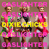 The Chicks 'Gaslighter' Piano, Vocal & Guitar Chords (Right-Hand Melody)