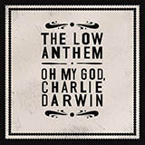 The Low Anthem 'Charlie Darwin' Guitar Chords/Lyrics