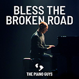 The Piano Guys 'Bless The Broken Road (arr. Phillip Keveren)' Easy Piano
