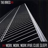 The Rakes 'Work Work Work (Pub, Club, Sleep)' Guitar Tab