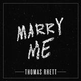 Thomas Rhett 'Marry Me' Piano, Vocal & Guitar Chords (Right-Hand Melody)