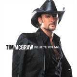 Tim McGraw 'Live Like You Were Dying' Piano, Vocal & Guitar Chords (Right-Hand Melody)