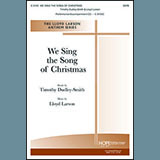 Timothy Dudley-Smith 'We Sing The Song Of Christmas (arr. Lloyd Larson)' SATB Choir