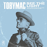 tobyMac 'See The Light' Piano, Vocal & Guitar Chords (Right-Hand Melody)