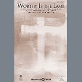 Tom Fettke 'Worthy Is The Lamb' SATB Choir