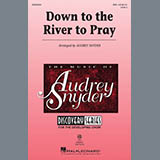 Traditional 'Down To The River To Pray (arr. Audrey Snyder)' SSA Choir