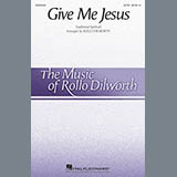 Traditional Spiritual 'Give Me Jesus (arr. Rollo Dilworth)' SATB Choir