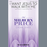 Traditional Spiritual 'I Want Jesus To Walk With Me (arr. Milburn Price)' SATB Choir