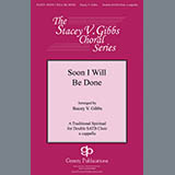 Traditional Spiritual 'Soon I Will Be Done (arr. Stacey V. Gibbs)' SATB Choir