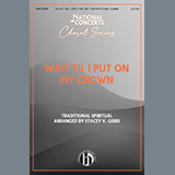Traditional Spiritual 'Wait Til I Put On My Crown (arr. Stacey V. Gibbs)' SATB Choir