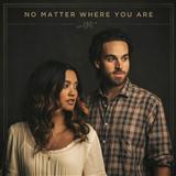 Us The Duo 'No Matter Where You Are' Piano, Vocal & Guitar Chords (Right-Hand Melody)