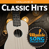 Various 'Ukulele Song Collection, Volume 8: Classic Hits' Ukulele Collection