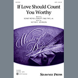 Victor C. Johnson 'If Love Should Count You Worthy' SATB Choir