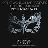 Zayn and Taylor Swift 'I Don't Wanna Live Forever' Piano, Vocal & Guitar Chords (Right-Hand Melody)